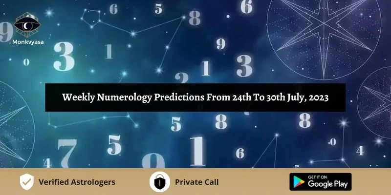 https://www.monkvyasa.com/public/assets/monk-vyasa/img/Weekly Numerology Predictions From 24th To 30th July 2023webp